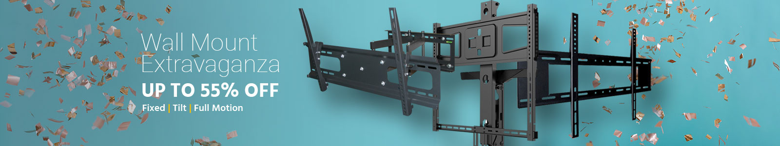Wall Mount Extravaganza, up to 55% off, fixed, tilt, full motion