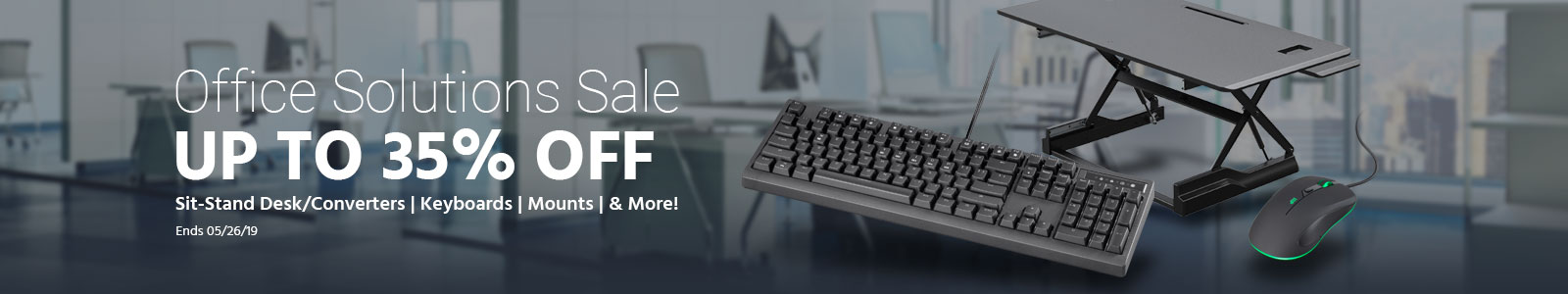 Office Solutions Sale
Up To 35% Off! Sit-Stand Desk/Converters | Keyboards | Mounts | & More! Ends 05/26/19