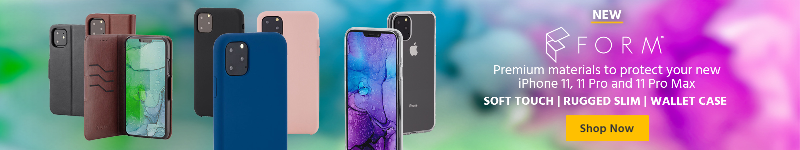 New, FORM, premium materials to protect your new iphone 11, shop now