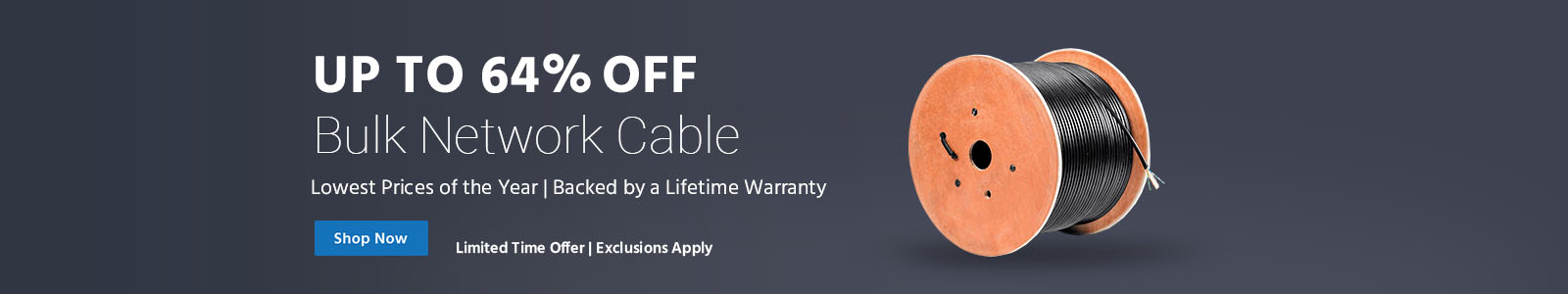 Up to 64% Off Bulk Network Cable. Lowest Prices of the Year Backed by a lifetime warranty. Limited Time Offer. Exclusions Apply. Shop Now
