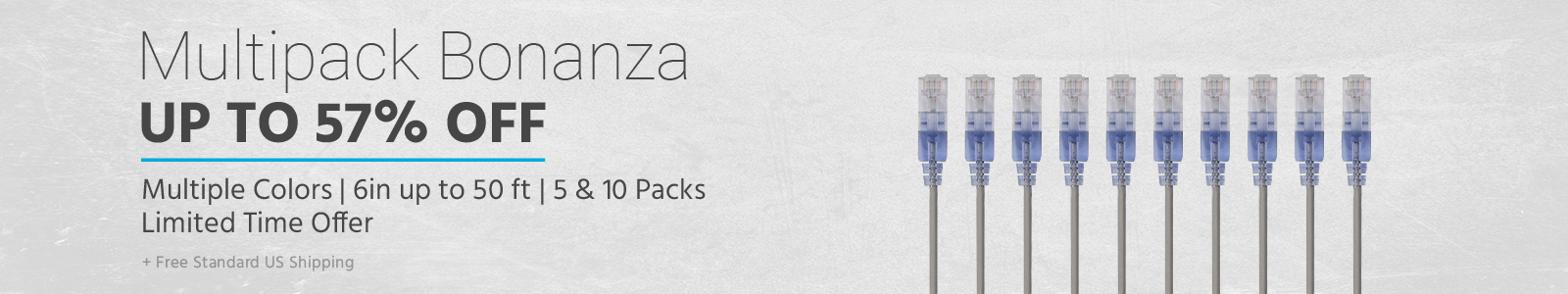 Multipack Bonanza
Up to 57% Off, Multiple Colors | 6in up to 50ft | 5 & 10 Packs, Limited Time Offer