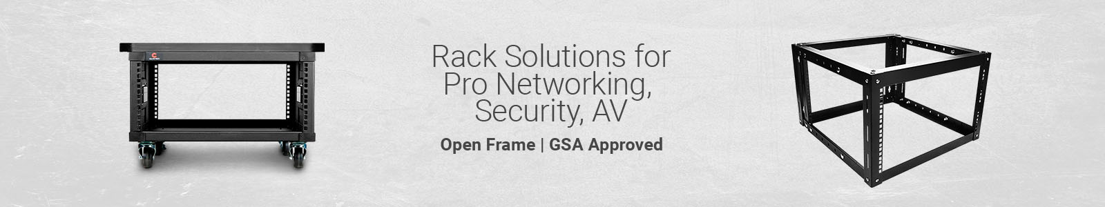 Rack Solutions for Pro Networking, Security, AV | Open Frame, GSA Approved