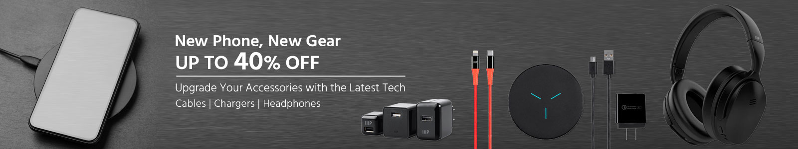 New Phone, New Gear | Up to 40% OFF | Upgrade Your Accessories with the Latest Tech | Cables, Chargers, Headphones