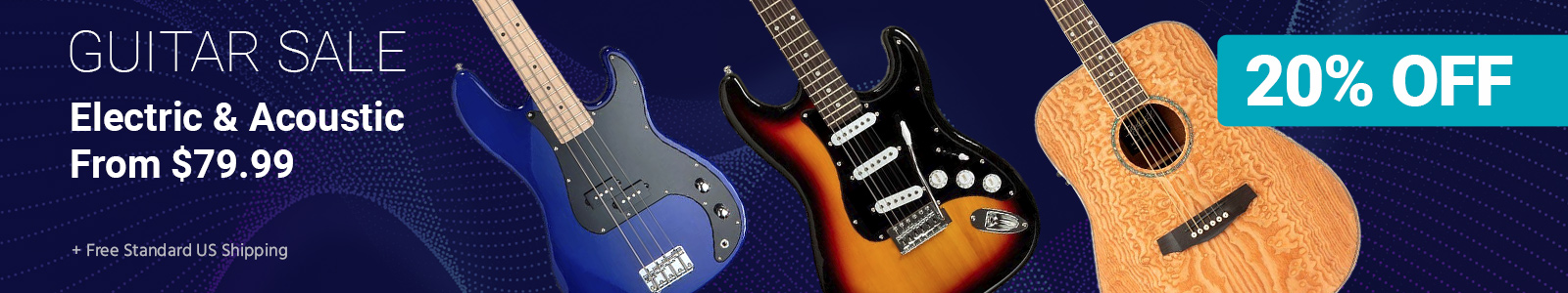 20% OFF, GUITAR SALE, Electric & Acoustic From $79.99, Free Standard US Shipping, Shop Now