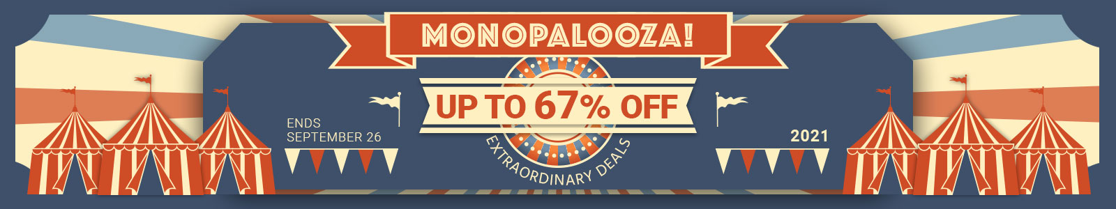 Monopalooza!
Up to 67% off extraordinary deals
Ends 9/26/21
Shop Now