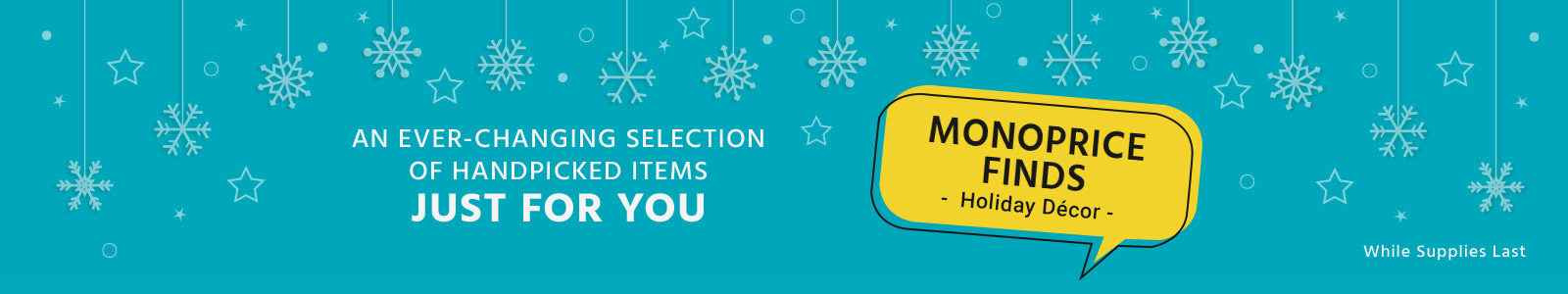 Monoprice Finds
Holiday Décor
An ever-changing selection of handpicked items just for you
While Supplies Last
Shop now