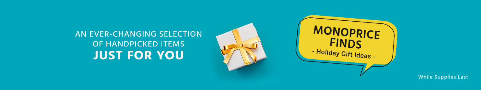Monoprice Finds
Holiday Gift Ideas
An ever-changing selection of handpicked items just for you
While Supplies Last
Shop Now