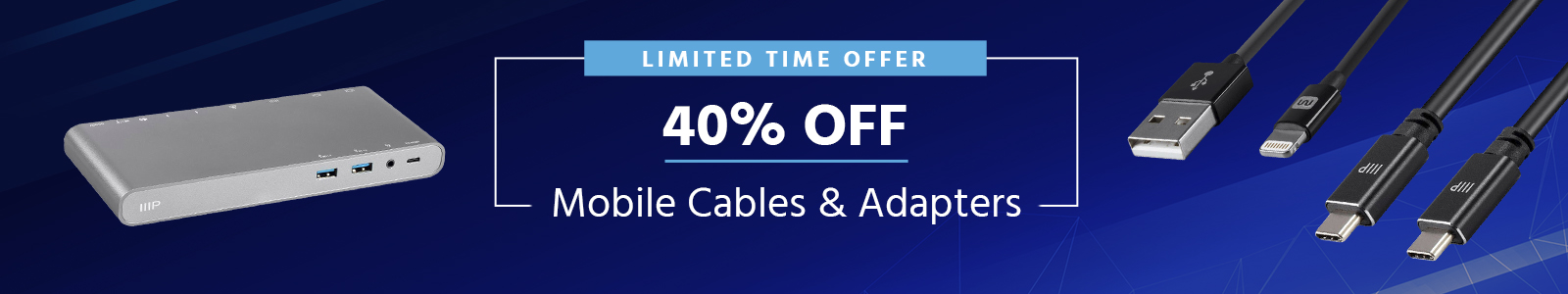 Up to 40% off
Mobile Cables & Adapters
Limited Time Offer
Shop Now