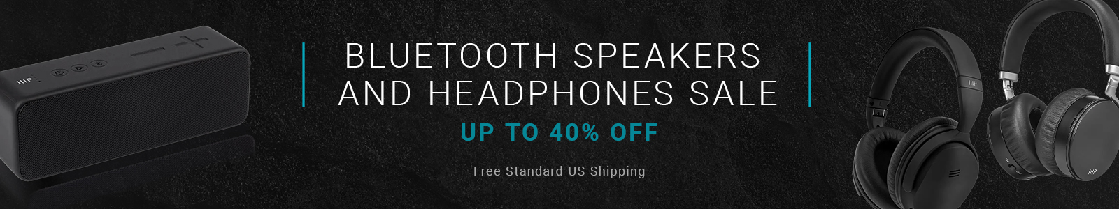 Up to 40% off
Bluetooth Speakers and Headphones Sale
Free Standard Us Shipping
Shop Now