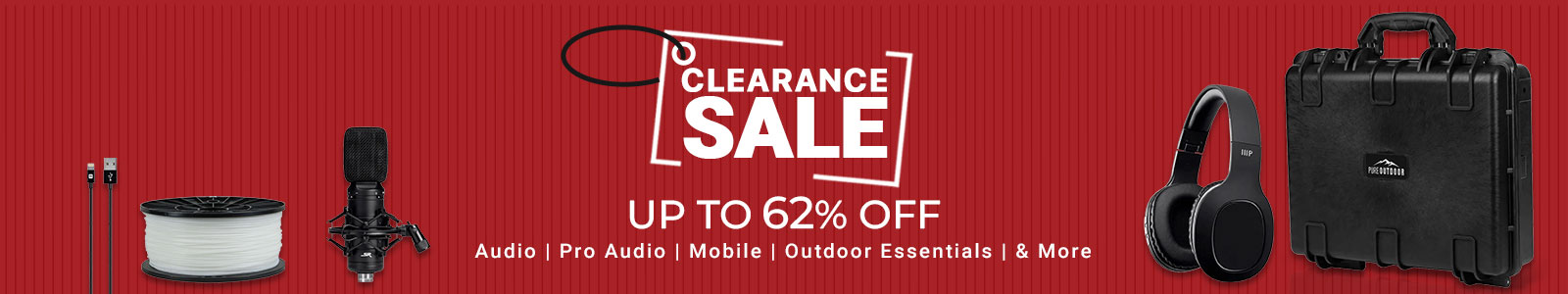 Clearance Sale
Up to 62% off
Audio | Pro Audio | Mobile | Outdoor Essentials |& More
Shop Now