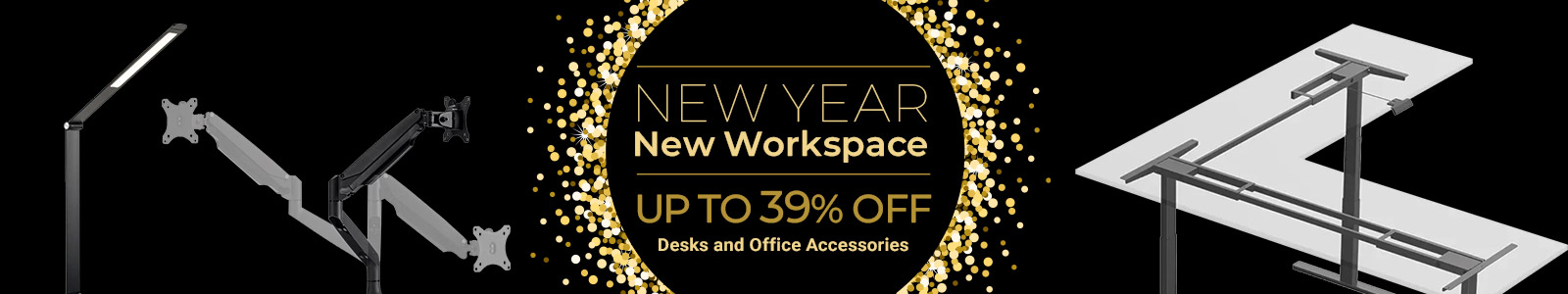 New Year, New Workspace
Up to 39% off
Desks and Office Accessories 
Shop Now