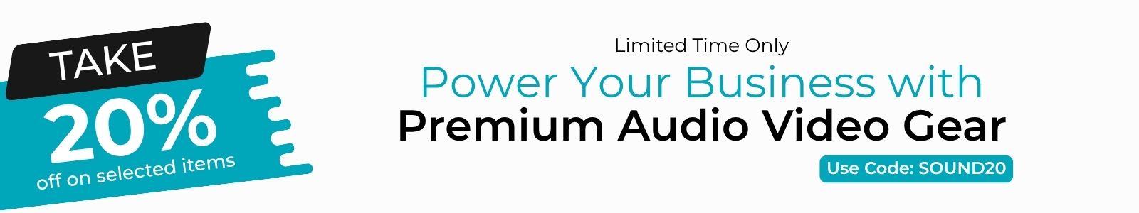 Power Your Business with Premium Audio Video Gear
Take 20% off on selected items
Use Code: SOUND20
Limited Time Only
Shop Now