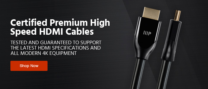 Certified Premium High Speed HDMI Cables. Tested and guaranteed to support the latest HDMI Specifications and all modern 4K Equipment. Lifetime Warranty Shop Now >