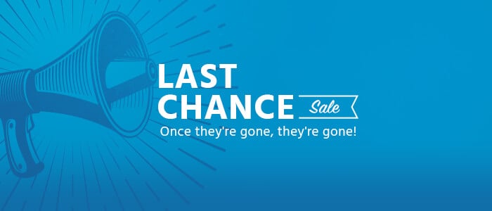 LAST CHANCE SALE Once they're gone, they're gone!