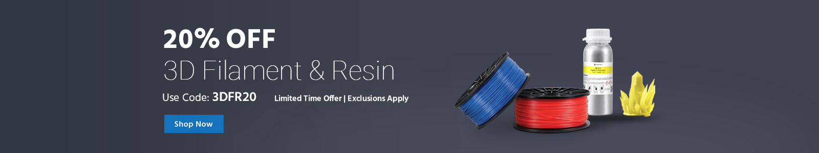 20% off 3D Filament & ResinUse code: 3DFR20 Limited Time Offer | Exclusions Apply Shop Now