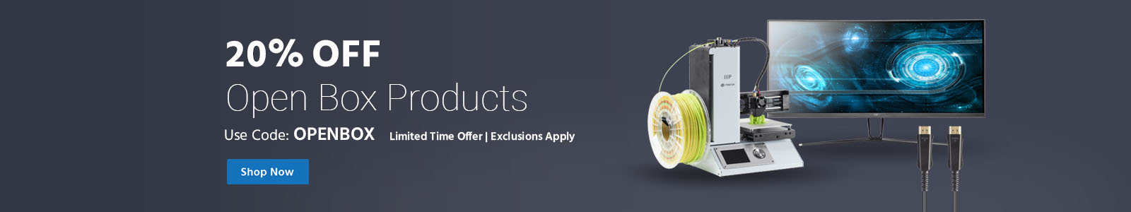 20% off Open Box Products Use code: OPENBOX Limited Time Offer | Exclusions Apply Shop Now