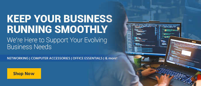 Keep Your Business Running Smoothly We’re Here to Support Your Evolving Business Needs Networking | Computer Accessories | Office Essentials | and More Shop now >