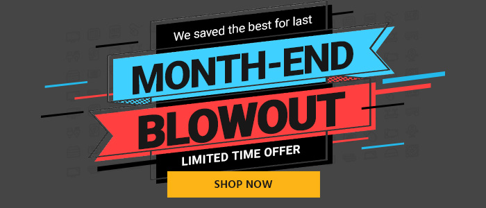 We saved the best for last Month-End Blowout Limited Time Offer Shop Now >>