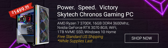 Power. Speed. Victory Skytech Chronos Gaming PC AMD Ryzen 7 3700X, 16GB DDR4 3600Mhz, Nvidia GeForce RTX 3070 8GB, WiFi, 1TB NVME SSD, Windows 10 Home $1499.99 + Free Standard US Shipping *While Supplies Last Shop Now>