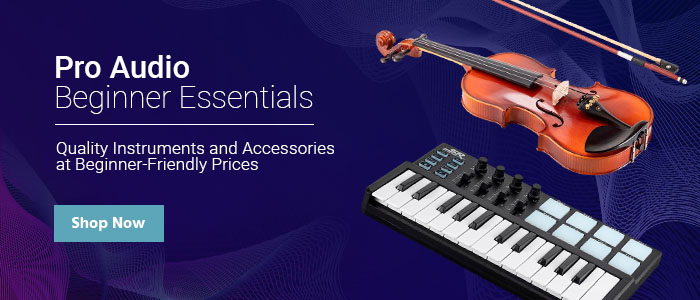 Pro Audio Beginner Essentials Quality Instruments and Accessories at Beginner-Friendly Prices Shop Now >>