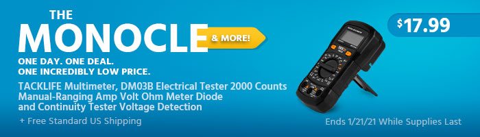 The Monocle. & More One Day. One Deal. TACKLIFE Multimeter, DM03B Electrical Tester 2000 Counts Manual-Ranging Amp Volt Ohm Meter Diode and Continuity Tester Voltage Detection $17.99+ Free Standard US Shipping Ends 1/21/21 While Supplies Last