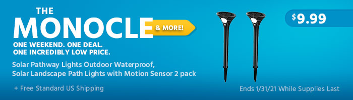 The Monocle. & More One Weekend. One Deal. Solar Pathway Lights Outdoor Waterproof,Solar Landscape Path Lights with Motion Sensor 2 pack $9.99+ Free Standard US Shipping Ends 1/31/21 While Supplies Last