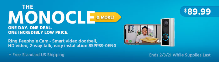 The Monocle. & More One Day. One Deal. Ring Peephole Cam - Smart video doorbell, HD video, 2-way talk, easy installation 8SPPS9-0EN0 $89.99+ Free Standard US Shipping Ends 02/03/20 While Supplies Last