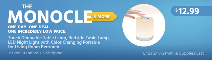 The Monocle. & More One Day. One Deal. Touch Dimmable Table Lamp, Bedside Table Lamp, LED Night Light with Color Changing Portable for Living Room Bedroom $12.99 + Free Standard US Shipping Ends 02/17/21 While Supplies Last