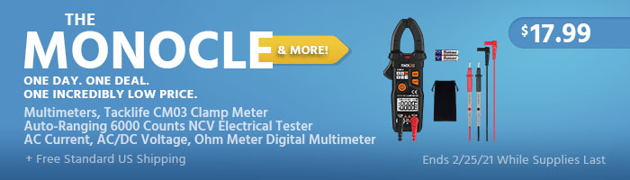 The Monocle. & More One Day. One Deal. Multimeters, Tacklife CM03 Clamp Meter Auto-Ranging 6000 Counts NCV Electrical Tester AC Current, AC/DC Voltage, Ohm Meter Digital Multimeter $17.99 + Free Standard US Shipping Ends 02/25/21 While Supplies Last