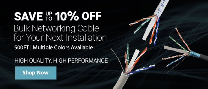 SALE Up to 10% Off High Quality, High Performance Bulk Networking Cable for Your Next Installation 500FT | Multiple Colors Available Shop Now