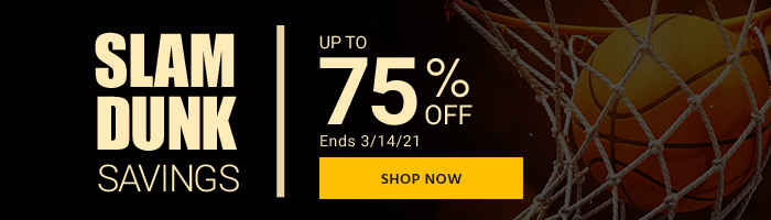 Slam Dunk Savings Up to 75% off Ends 3/14/21 Shop Now >