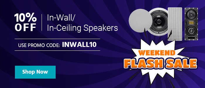 Weekend Flash Sale 10% off In-Wall/In-Ceiling Speakers Use promo code: INWALL10 Shop Now