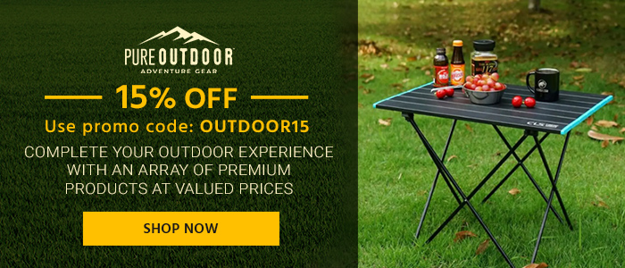 15% off Pure Outdoor logo Use promo code: OUTDOOR15 COMPLETE YOUR OUTDOOR EXPERIENCE WITH AN ARRAY OF PREMIUM PRODUCTS AT VALUED PRICES Shop Now>