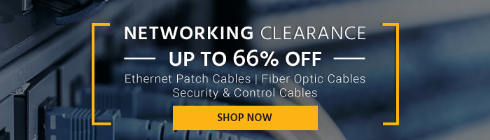 Networking Clearance Up to 66% off Ethernet Patch Cables | Fiber Optic Cables | Security & Control Cables Shop Now