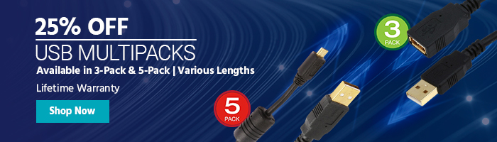 25% OFF USB Multipacks Available in 3-Pack & 5-Pack | Various Lengths Lifetime Warranty Shop Now