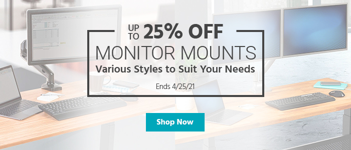 Up to 25% off Monitor Mounts Various Styles to Suit Your Needs Ends 4/25/21 Shop Now