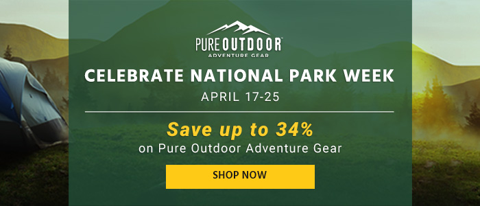 Celebrate National Park Week April 17-25 Save up to 34% on Pure Outdoor Adventure Gear Shop Now (Pure outdoor logo)