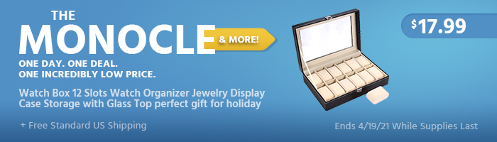 The Monocle. & More One Day. One Deal. Watch Box 12 Slots Watch Organizer Jewelry Display Case Storage with Glass Top perfect gift for holiday $17.99 + Free Standard US Shipping Ends 04/19/21 While Supplies Last