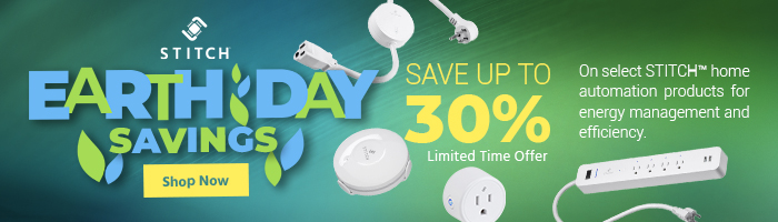 Earth Day Savings Save up to 30% on select STITCH home automation products for energy management and efficiency. Limited time offer. 