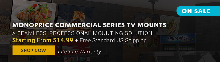 ON SALE Monoprice Commercial Series TV Mounts A seamless, professional mounting solution Starting From $14.99 + Free Standard US Shipping Lifetime Warranty Shop Now