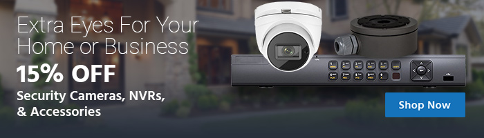 Extra Eyes For Your Home or Business 15% OFF Security Cameras, NVRs, & Accessories Shop Now