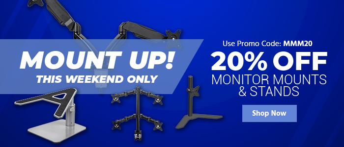 This Weekend Only 20% off Monitor Mounts & Stands use promo code: MMM20 Shop Now 