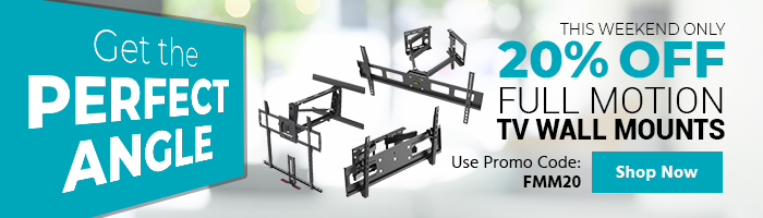 This Weekend Only 20% off Full Motion TV Wall Mounts Use promo code: FMM20 Shop Now