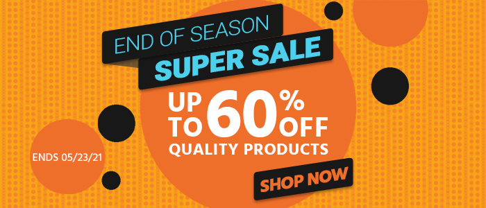 End of Season SUPER SALE Up to 60% off quality products Ends 5/23/21 Shop Now