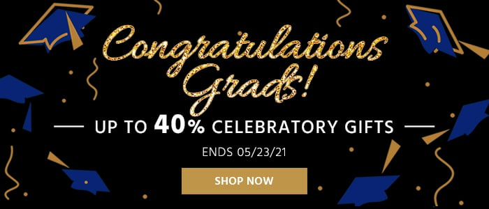 Congratulations Grads! Up to 40% Celebratory Gifts Ends 5/23/21 Shop Now