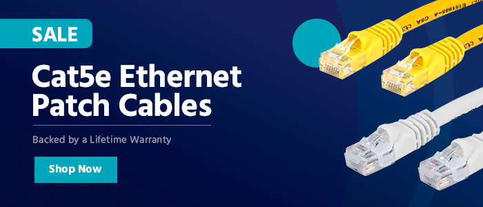 Sale Cat5e Ethernet Patch Cables Backed by a Lifetime Warranty Shop Now>