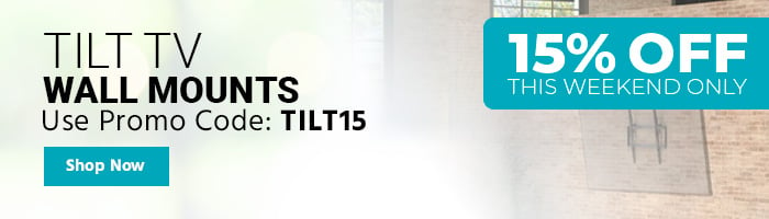 This Weekend Only Extra 15% off Tilt TV Wall Mounts Use promo code: TILT15 Backed by a Lifetime Guarantee Shop Now 