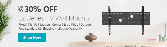 Up to 30% OFF EZ Series TV Wall Mounts Fixed | Tilt | Full-Motion | Corner | Extra Wide | Outdoor Free Standard US Shipping + Lifetime Warranty Shop Now