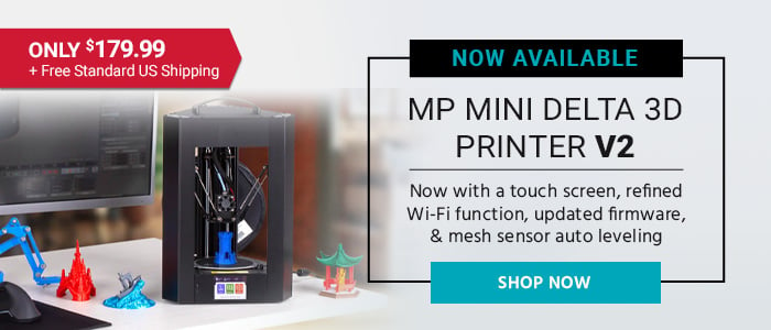 NOW AVAILABLE Monoprice MP Mini Delta 3D Printer V2 Now with a touch screen, refined Wi-Fi function, updated firmware, & mesh sensor auto leveling. ONLY $179.99 + Free Standard US Shipping Learn More>