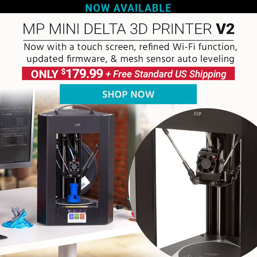 nOW AVAILABLE Monoprice MP Mini Delta 3D Printer V2 Now with a touch screen, refined Wi-Fi function, updated firmware,  & mesh sensor auto leveling. ONLY $179.99 + Free Standard US Shipping  Learn Mor